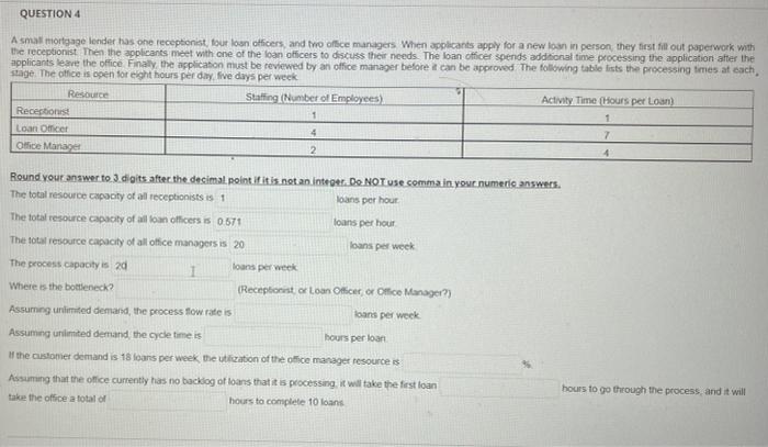 QUESTION 4 A small mortgage lender has one