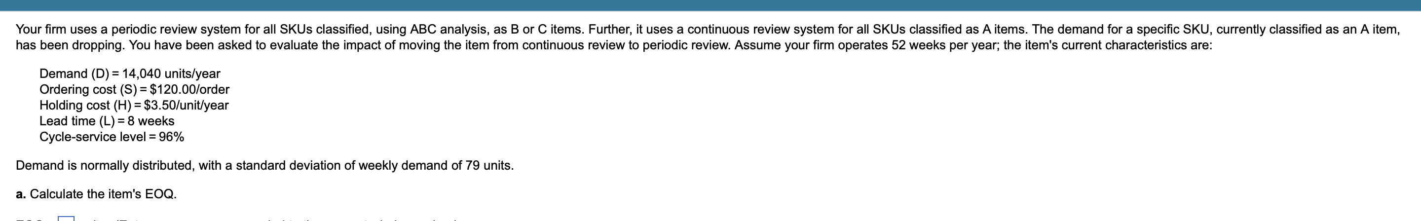 a. Calculate the item's EOQ. EOQ=___units. (Enter