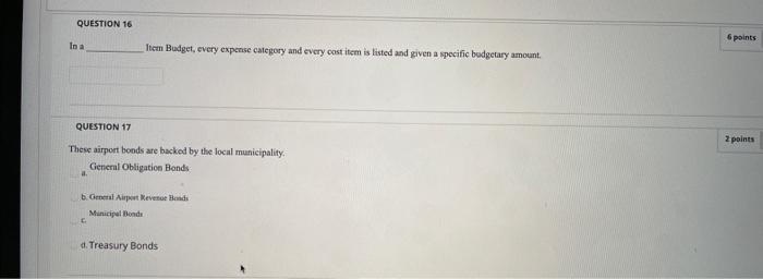 QUESTION 16 6 points In a Item Budget, every