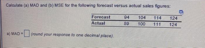 Answer all parts please :) Calculate (a) MAD and