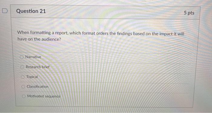Question 21 5 pts When formatting a report, which