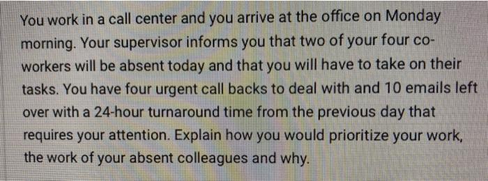 You work in a call center and you arrive at the