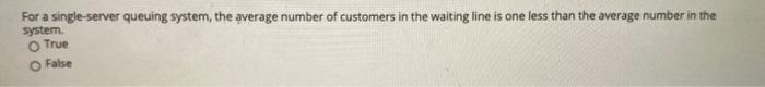 For a single-server queuing system, the average