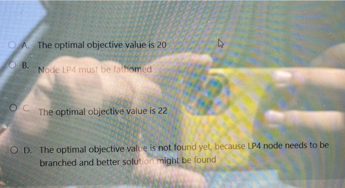 In the next B&B tree for a maximization problem