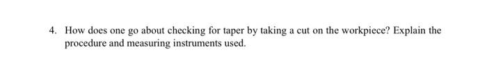 4. How does one go about checking for taper by