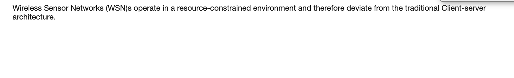 Wireless Sensor Networks (WSN)s operate in a