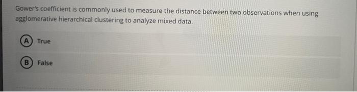 Gower's coefficient is commonly used to measure