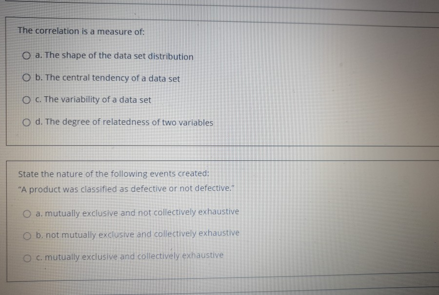 The correlation is a measure of: O a. The shape