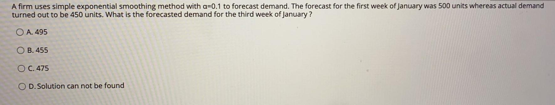 A firm uses simple exponential smoothing method