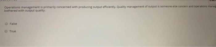 Operations management is primarily concerned with