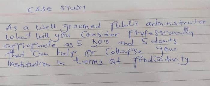 CASE STUDY As a well groomed public administrator