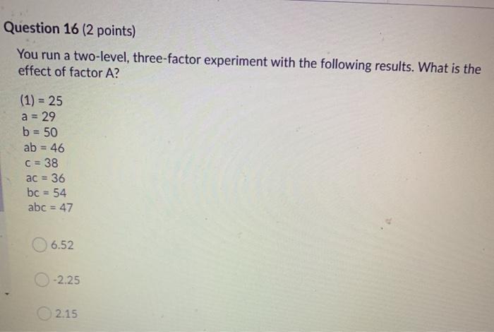 Question 16 (2 points) You run a two-level,