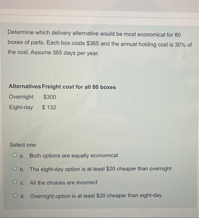 Determine which delivery alternative would be