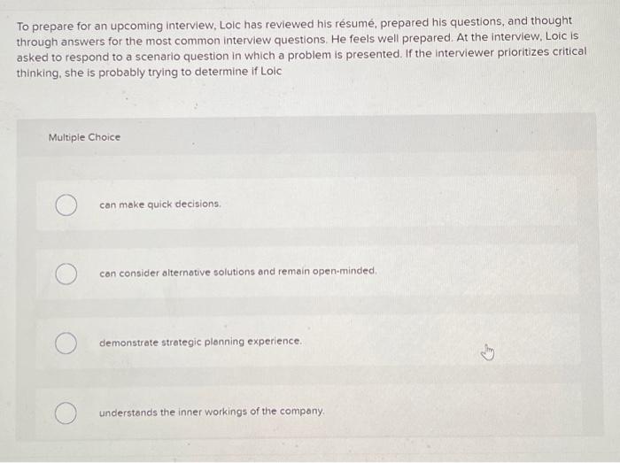 To prepare for an upcoming interview, Loic has