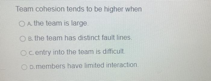 URGENT !!! Quickly Team cohesion tends to be