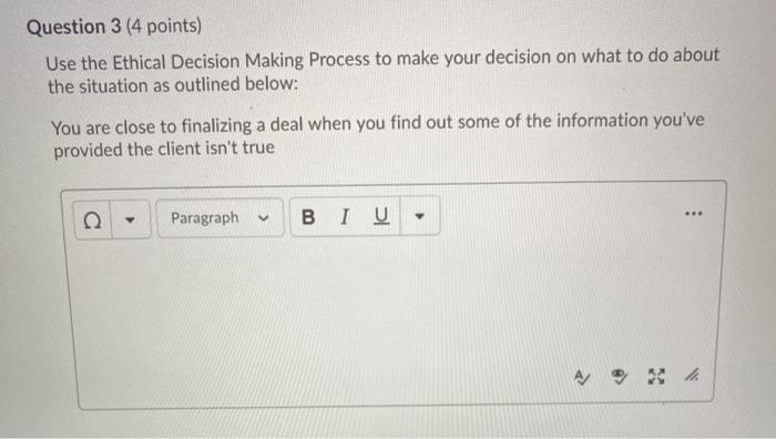 Question 3 (4 points) Use the Ethical Decision