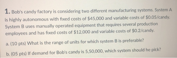1. Bob's candy factory is considering two