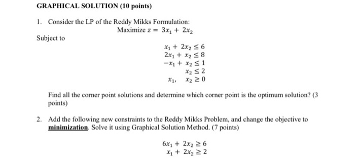 GRAPHICAL SOLUTION (10 points) 1. Consider the LP