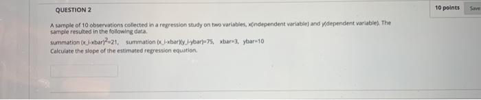 10 points Sare QUESTION 2 A sample of 10