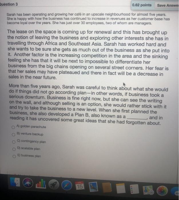 Question 3 0.62 points Save Answer Sarah has been