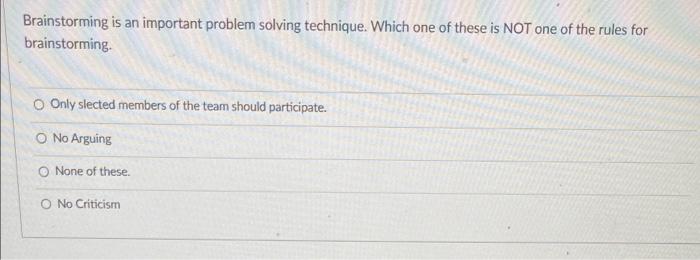 Brainstorming is an important problem solving