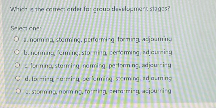 Which is the correct order for group development