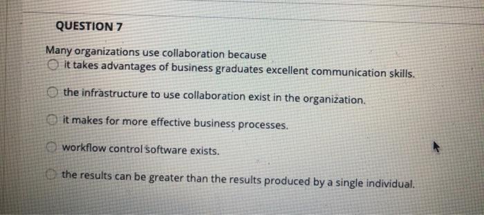 QUESTION 7 Many organizations use collaboration