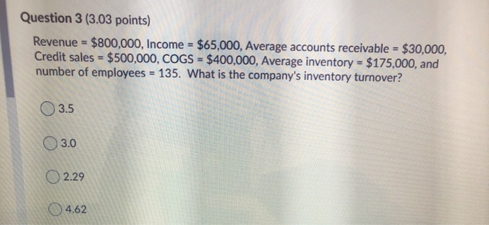 Question 3 (3.03 points) Revenue = $800,000,