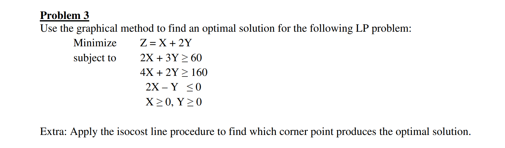 Problem 3 Use the graphical method to find an