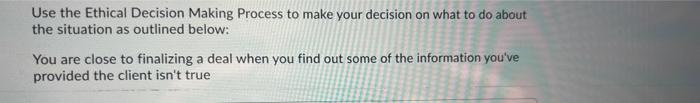 Use the Ethical Decision Making Process to make