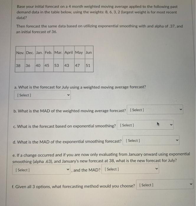 Base your initial forecast on a 4 month weighted