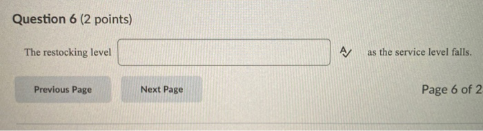 Question 6 (2 points) The restocking level A as