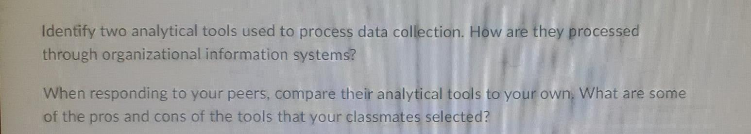 Identify two analytical tools used to process