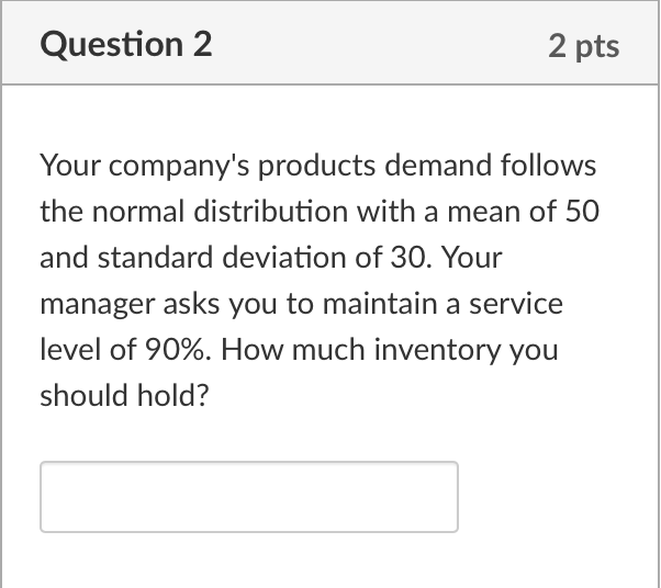 Your company's products demand follows the normal