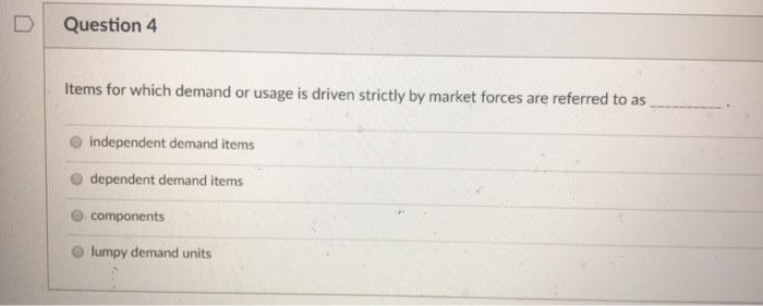 Question 4 Items for which demand or usage is