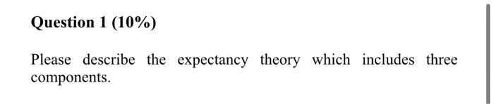 Question 1(10%) Please describe the expectancy