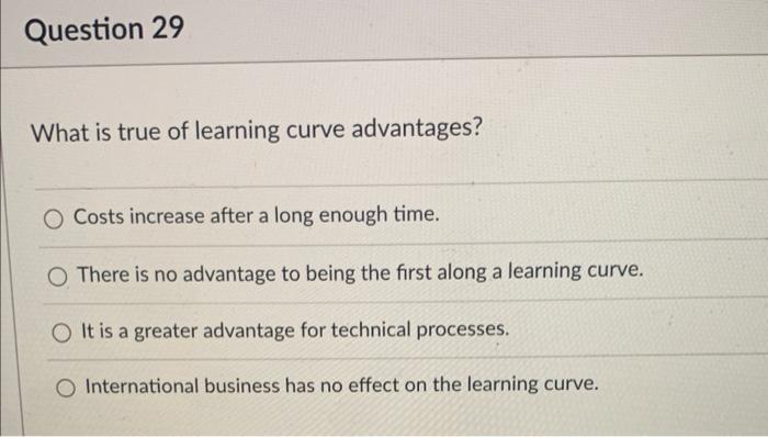 What is true of learning curve advantages? Costs