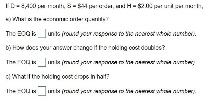 If D=8,400 per month, S=$44 per order, and