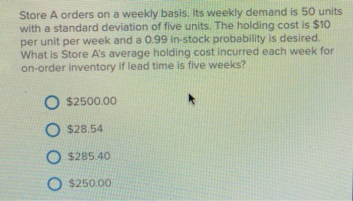 Store A orders on a weekly basis. Its weekly