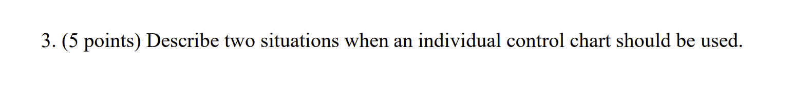 3. (5 points) Describe two situations when an