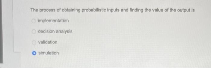 The process of obtaining probabilistic inputs and
