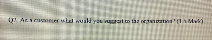 Case Study. Question 2 Read the case given below,