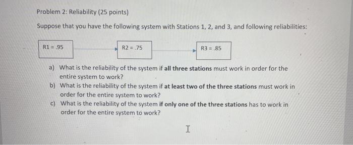Problem 2: Reliability (25 points) Suppose that