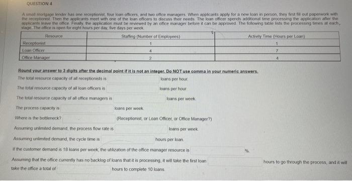 QUESTION 4 A small mortgage lender has one