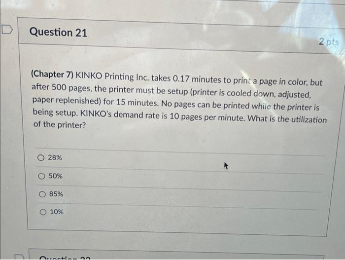 Question 21 2 pts (Chapter 7) KINKO Printing Inc.