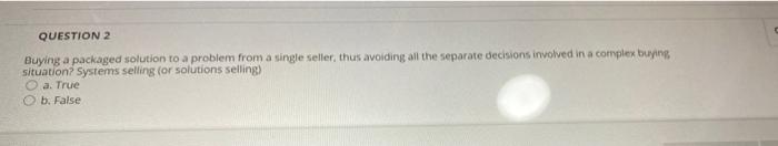 hlp QUESTION 2 Buying a packaged solution to a