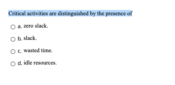 For an activity with duration t, slack can be