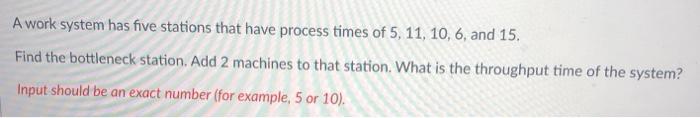 A work system has five stations that have process