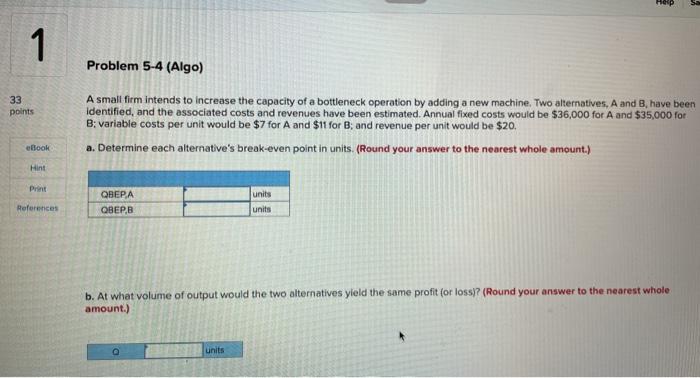 1 Problem 5-4 (Algo) 33 points A small firm
