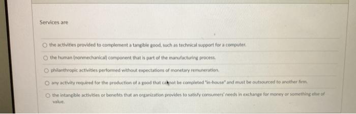 Services are the activities provided to